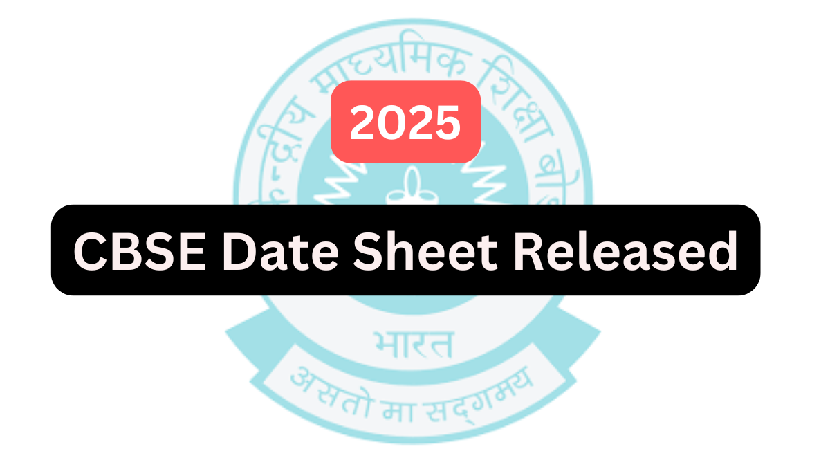 CBSE Date Sheet 2025 Released: Complete Schedule, Exam Details & Preparation Tips