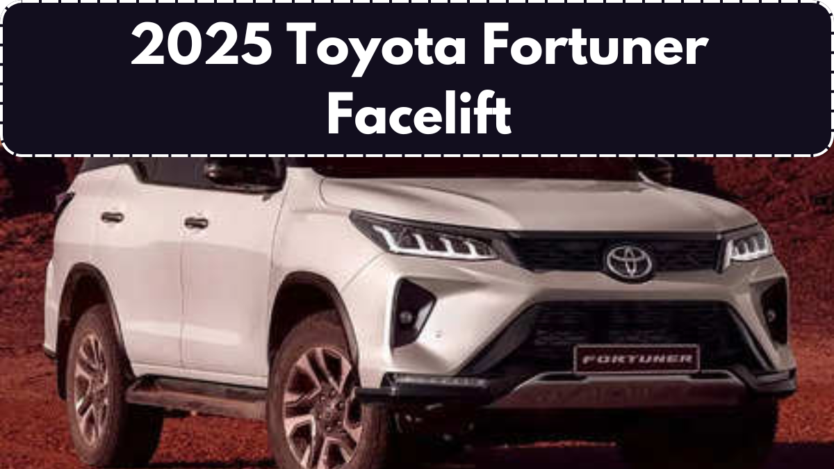 2025 Toyota Fortuner Facelift: A Comprehensive Review