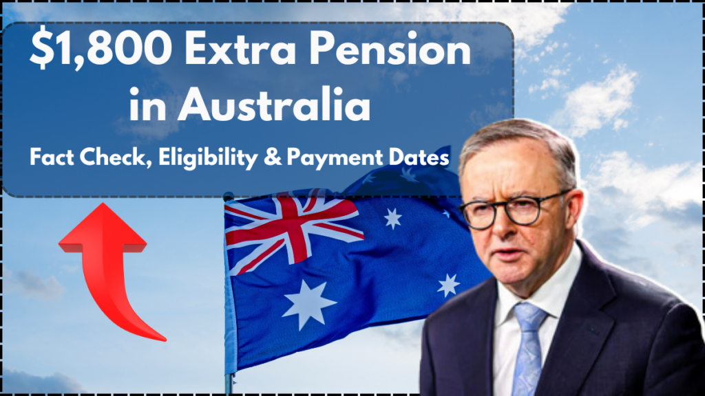 $1,800 Extra Pension in Australia – Fact Check, Eligibility & Payment Dates