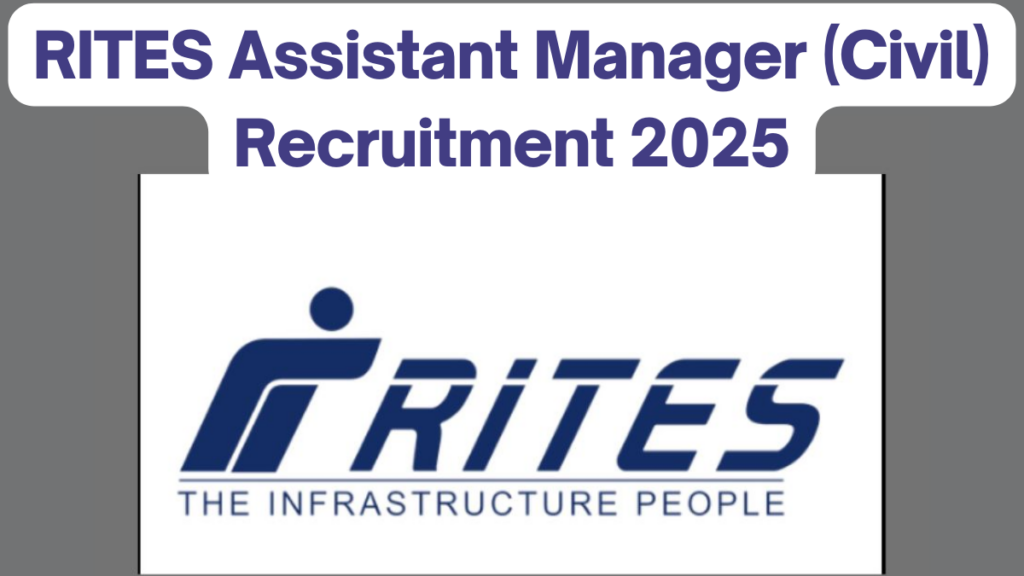 RITES Assistant Manager (Civil) Recruitment 2025 – 18 Vacancies Open