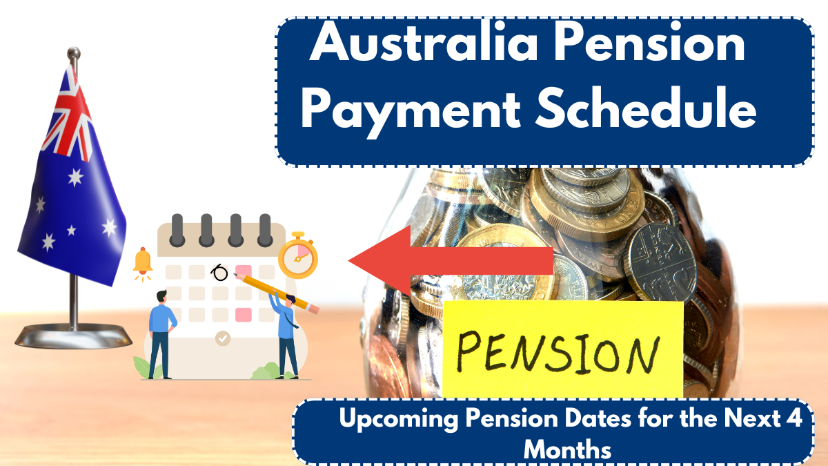 Australia Pension Payment Schedule: Upcoming Pension Dates for the Next 4 Months