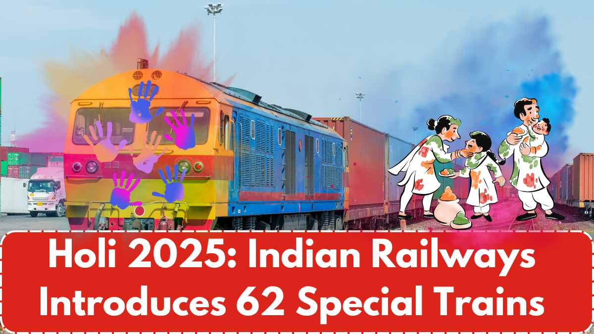 Holi 2025: Indian Railways Introduces 62 Special Trains to Handle Festive Rush