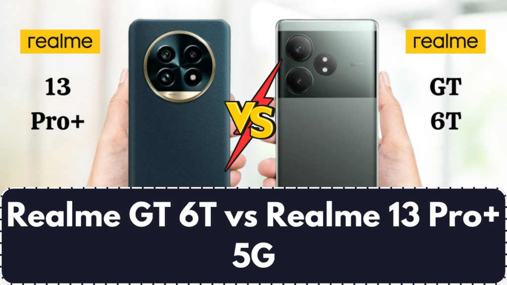 Realme GT 6T vs Realme 13 Pro+ 5G: The Ultimate Flagship Showdown!