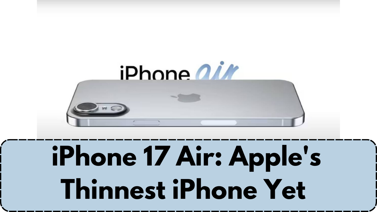 iPhone 17 Air: Apple's Thinnest iPhone Yet – A Revolutionary Redesign