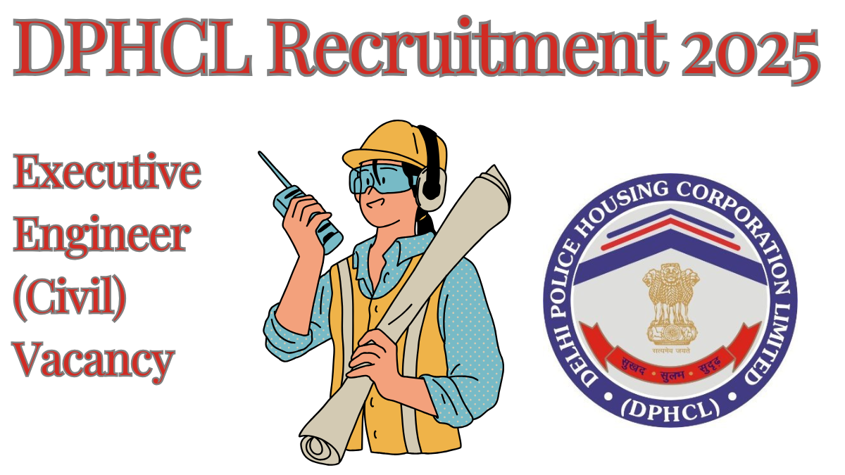 DPHCL Recruitment 2025: Executive Engineer (Civil) Role – Vacancy, Eligibility, and How to Apply