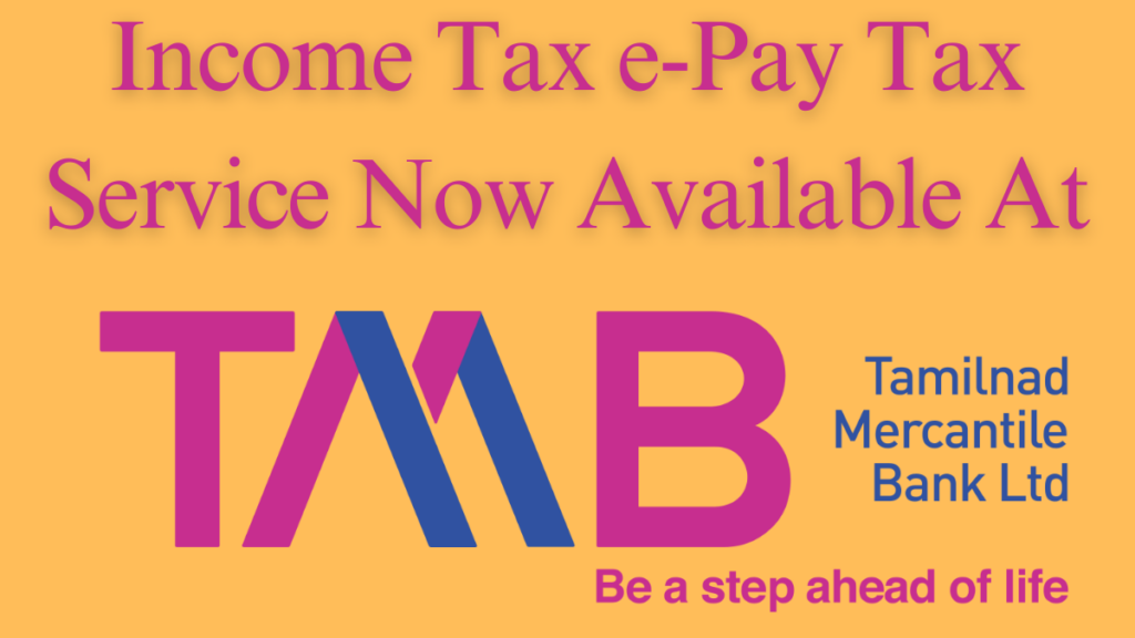 Income Tax e-Pay Tax Service Now Available for Tamilnad Mercantile Bank Customers