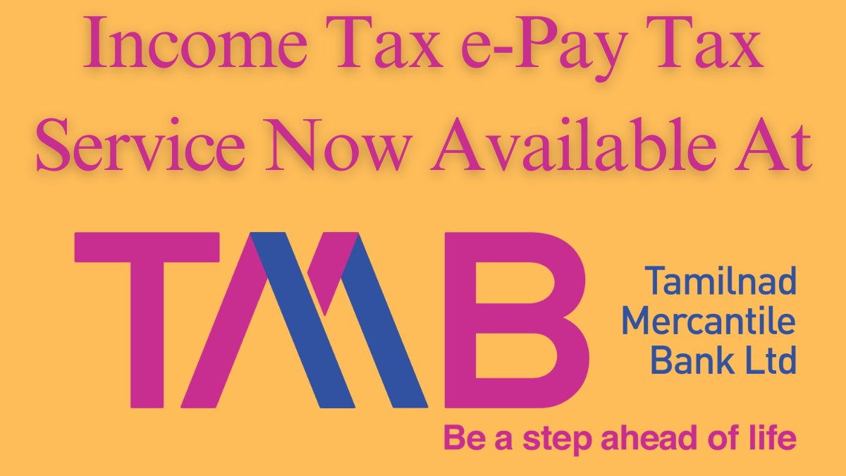 Income Tax e-Pay Tax Service Now Available for Tamilnad Mercantile Bank Customers