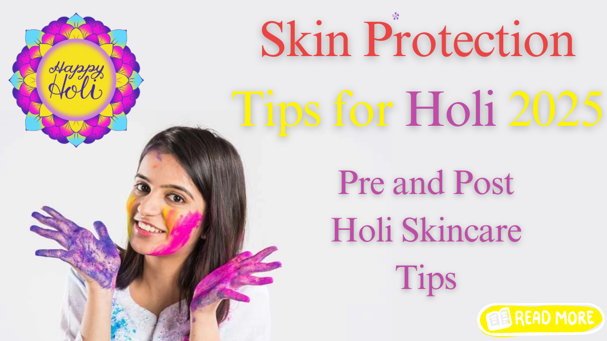 Protect Your Skin This Holi: Pre-Holi Skincare Tips You Need