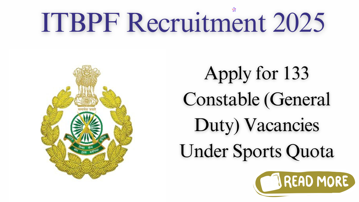 ITBPF Constable Recruitment 2025: 133 Vacancies Available for Meritorious Sportspersons