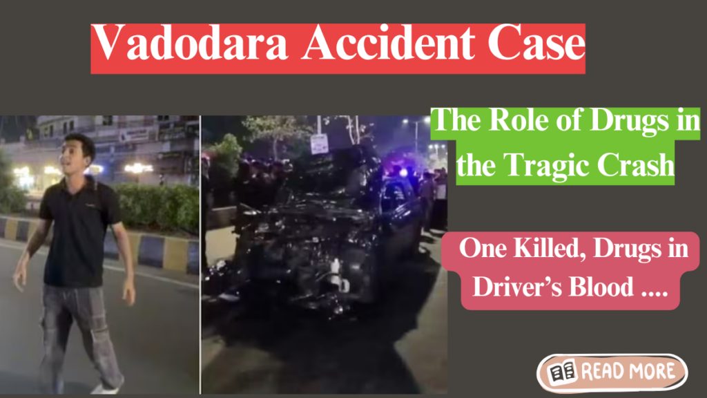 Vadodara Accident Case: Investigating Drug-Impaired Driving and Its Legal Implications